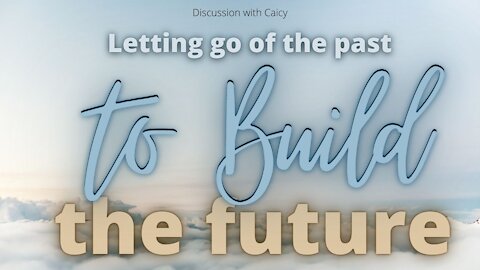 Letting go of the past to build the future!