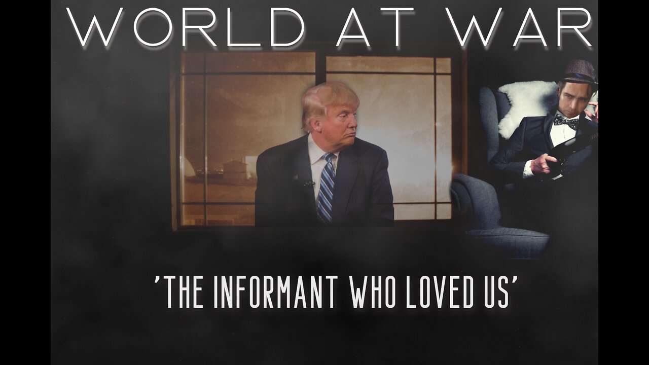 World At WAR wtih Dean Ryan 'The Informant Who Loved Us'