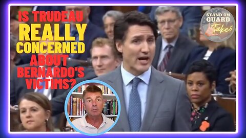 Is Trudeau REALLY concerned about Bernardo's victims? | Stand on Guard Take 5