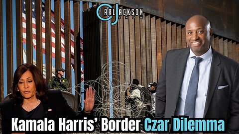 Kamala Harris’ Border Czar Dilemma