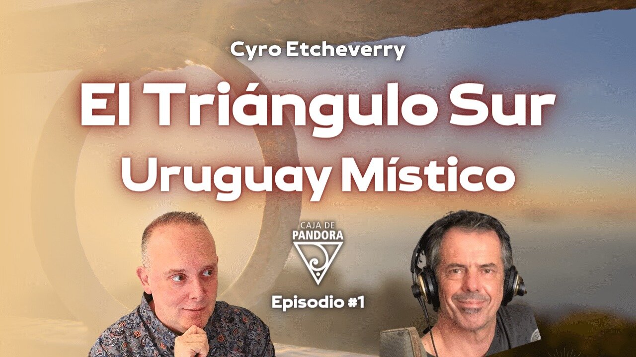 El Triángulo Sur. Uruguay Místico con Cyro Etcheverry