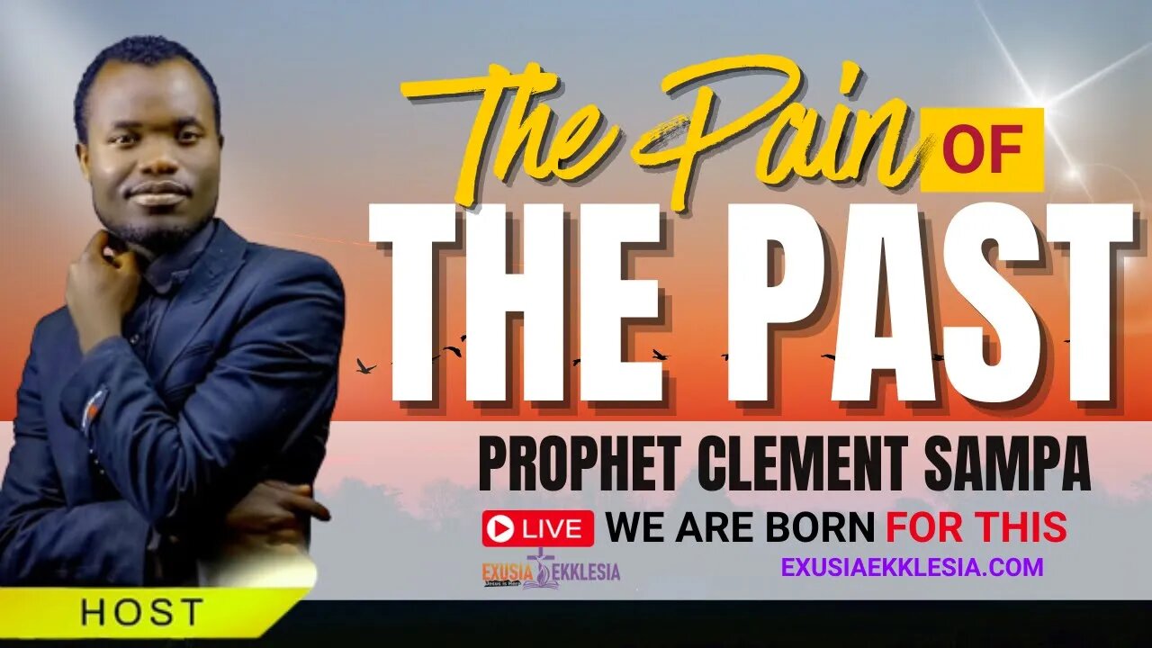 "THE PAIN OF THE PAST" | BY PROPHET CLEMENT