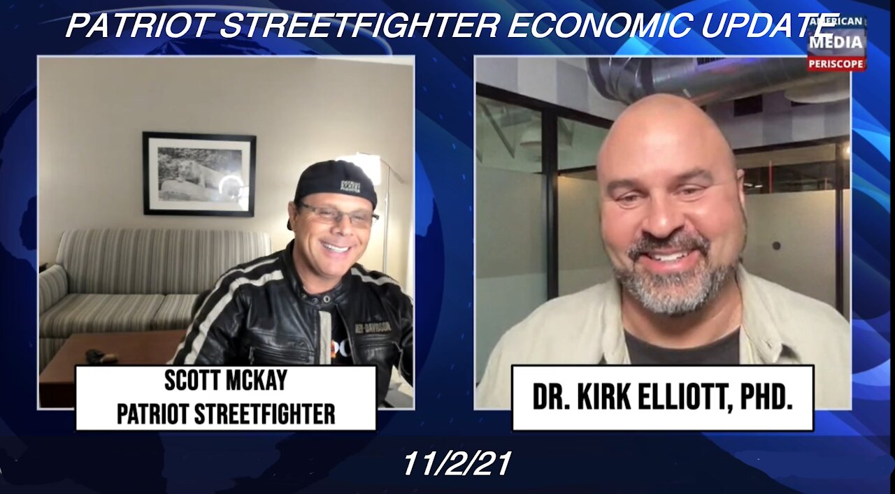 11.2.21 Patriot Streetfighter Economic Update w/ Dr Kirk Elliott, PhD