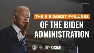 The 6 Biggest Failures of the Biden Administration