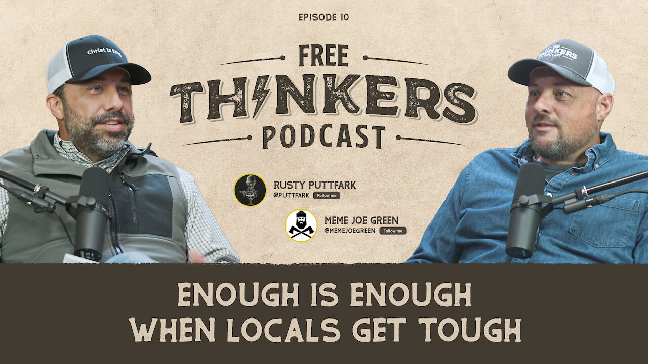 Enough is Enough When Locals Get Tough | Free Thinkers Ep 010