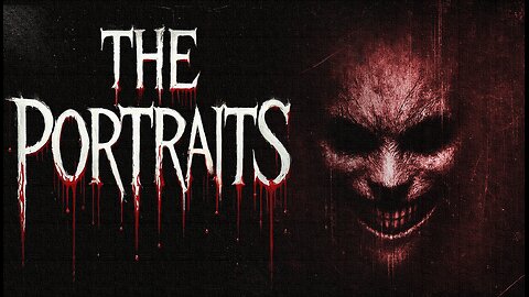 THE PORTRAITS - Creepypasta Story