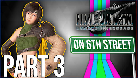 FF7 INTERmission on 6th Street Part 3