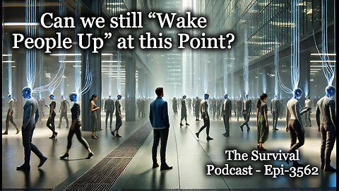 Can we still “Wake People Up” at this Point? - Epi-3562