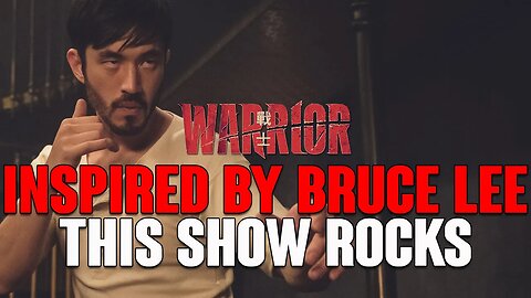Warrior: EXCITING Show Inspired By BRUCE LEE & It TOTALLY Rocks, Here's Why!