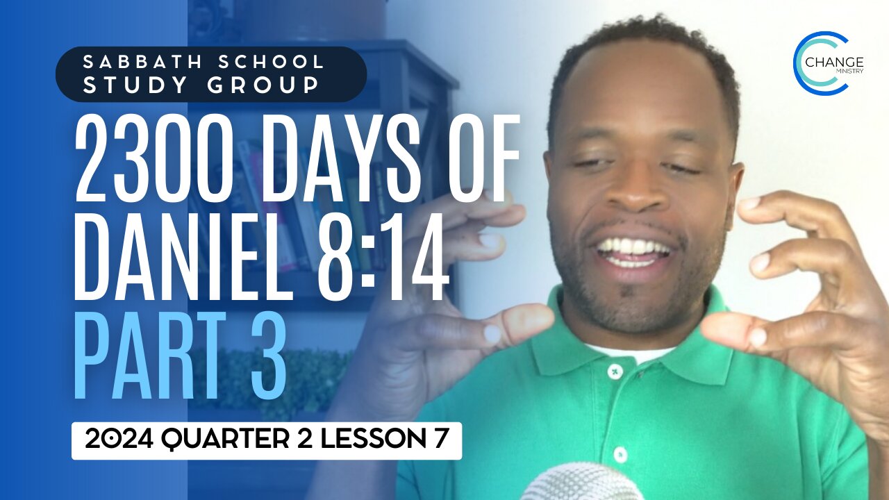 The 2300 Days of Daniel 8:14 (Daniel 8) Sabbath School Lesson Study Group w/ Chris Bailey III