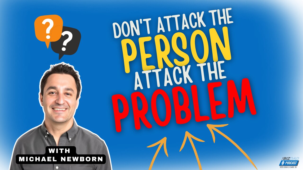 Episode 55 Preview: Don't Attack the Person, Attack the Problem with Michael Newborn