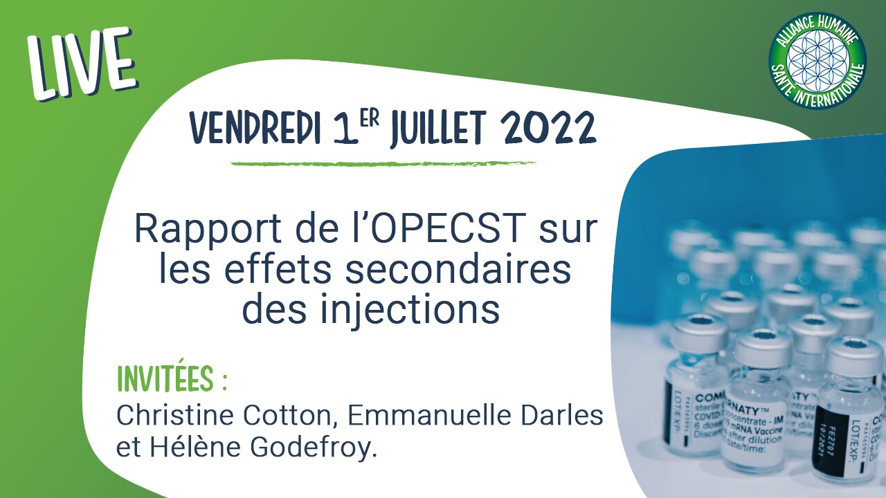 Live - Rapport OPECST + effets secondaires - C. Cotton, E. Darles, H. Godefroy. [1 juillet 2022]