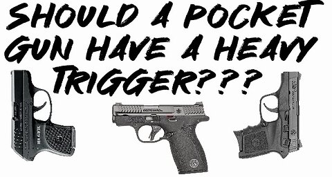 Should a pocket gun have a heavy trigger???