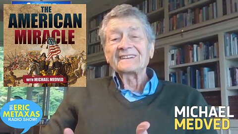 Michael Medved | The American Miracle Podcast