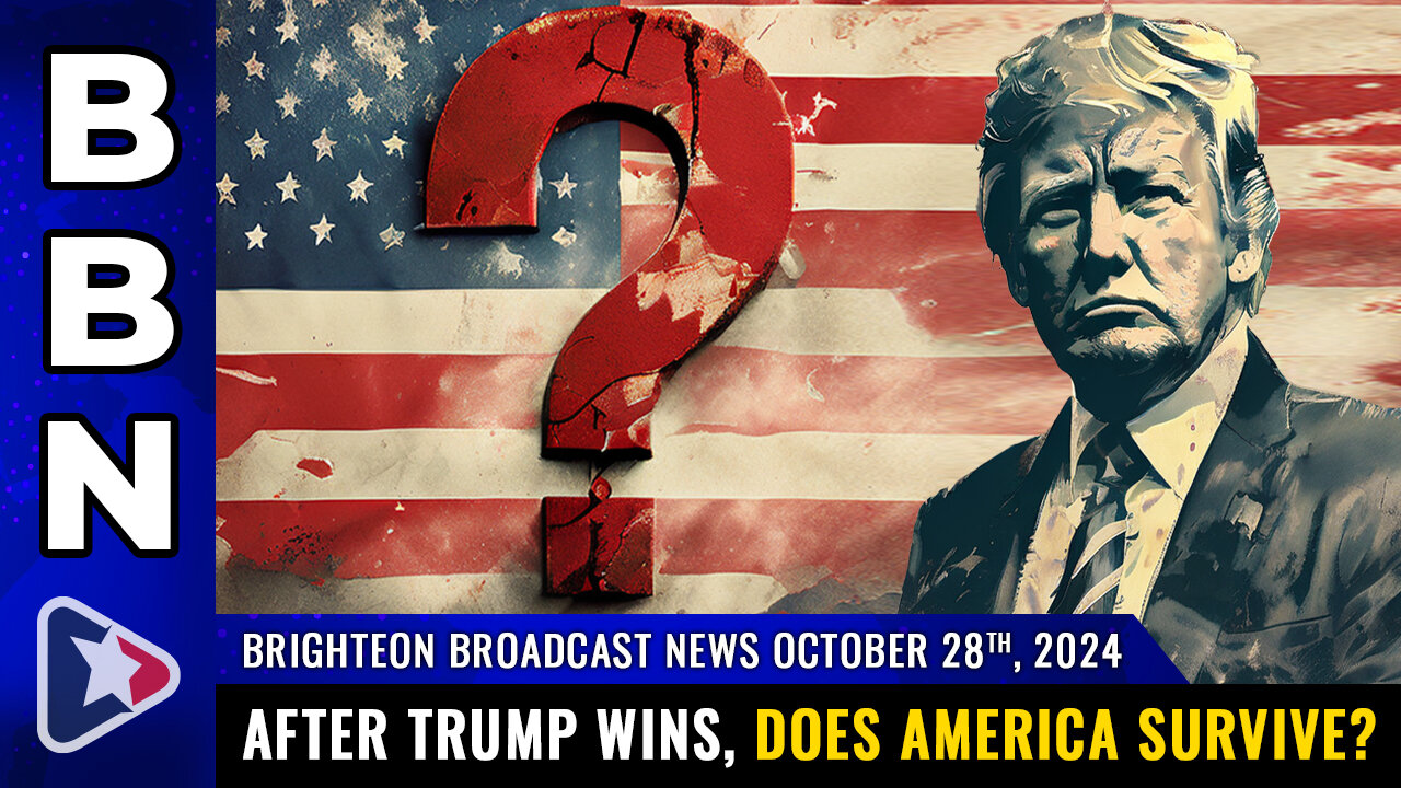 Brighteon Broadcast News, Oct 28, 2024 – After Trump wins, does America survive?