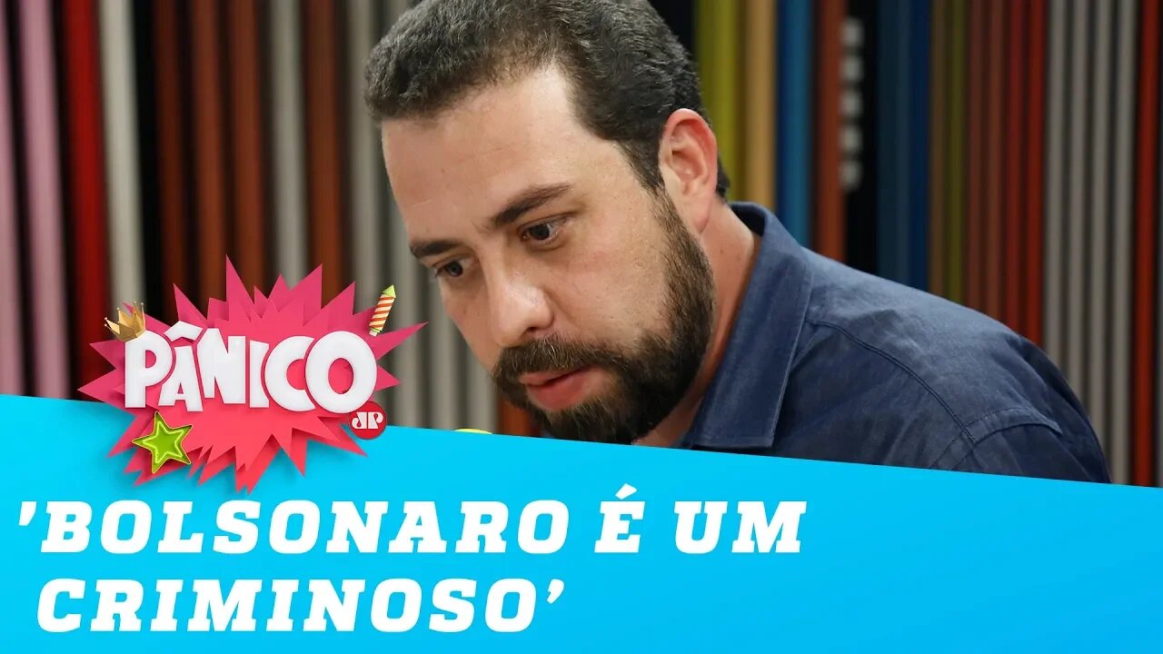 Boulos: 'Bolsonaro é um criminoso, um bandido'