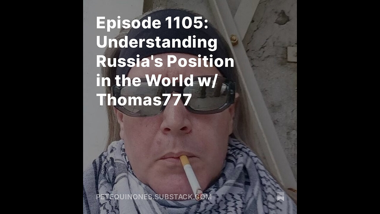 Episode 1105: Understanding Russia's Position in the World w/ Thomas777