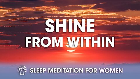 Shine From Within // Sleep Meditation for Women