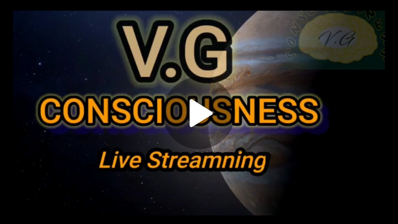 V.G CONSCIOUSNESS/ LIVE STREAMING