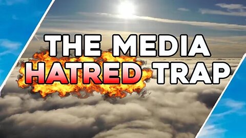 The Media HATRED TRAP