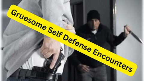 Episode 9: Gruesome Self Defense Encounters