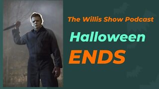 The Willis Show Podcast On Halloween Ends *SPOILER ALERT*