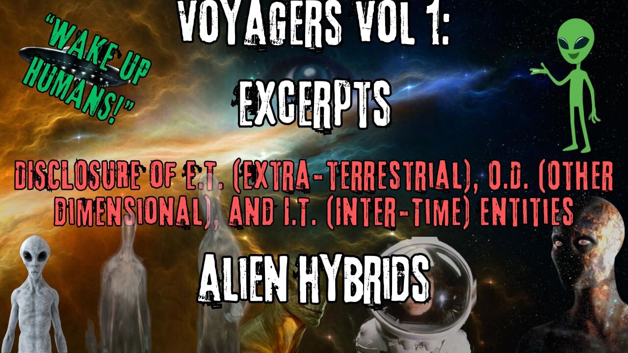 Alien Hybrids | Excerpts from Voyagers Volume 1