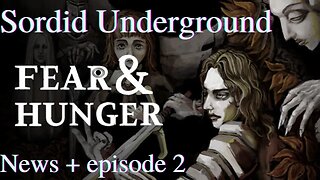 Sordid Underground - News + Fear & Hunger - episode 2