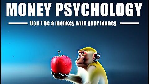 Why Money is Still a Psychological Game - The Monkey Apple Theory!!