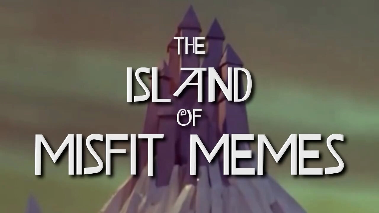 The Island of Misfit Memes