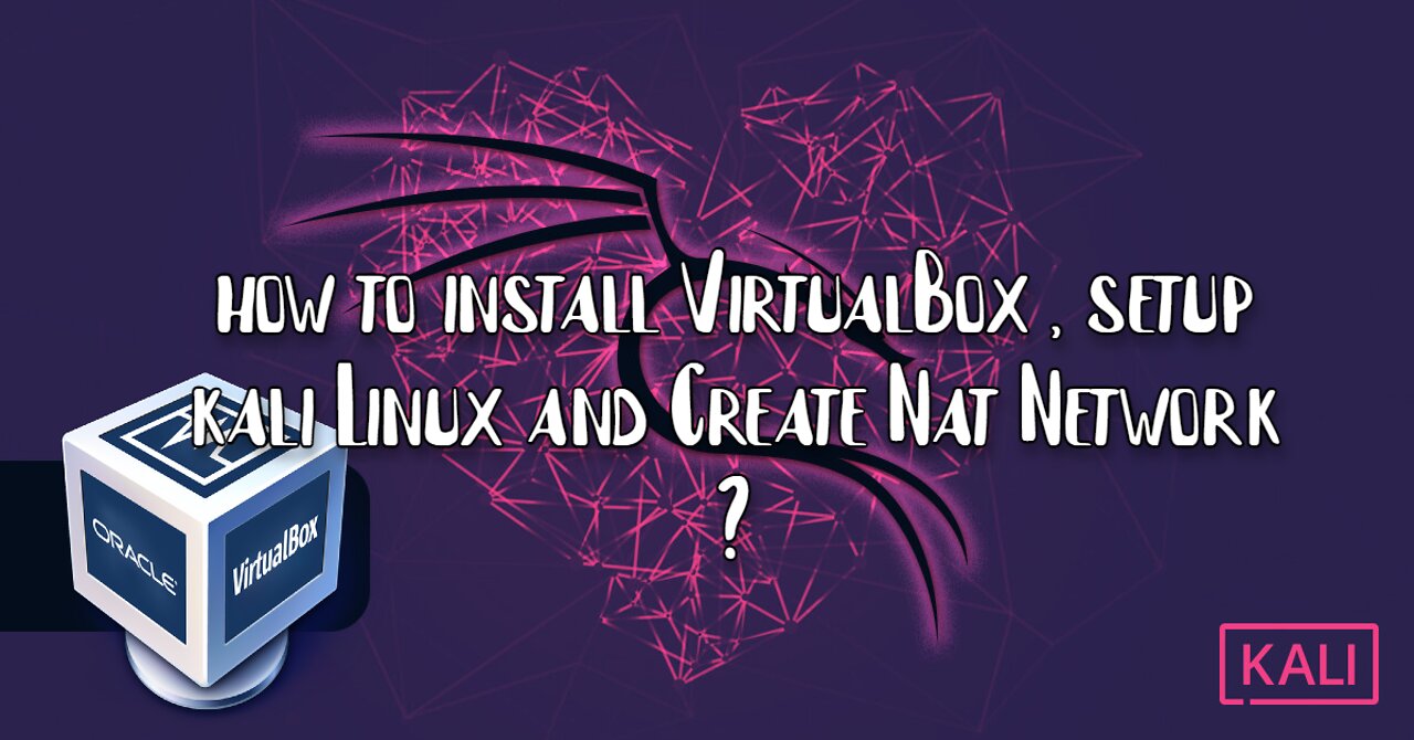 how to install VirtualBox , setup kali Linux and Create Nat Network