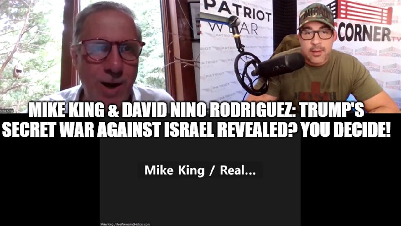 Mike King And David Nino - Trump's Secret War Against Israel Revealed? You Decide - August 4..