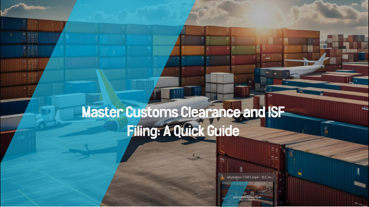 Simplifying Importing: Mastering Customs Clearance and ISF Filing