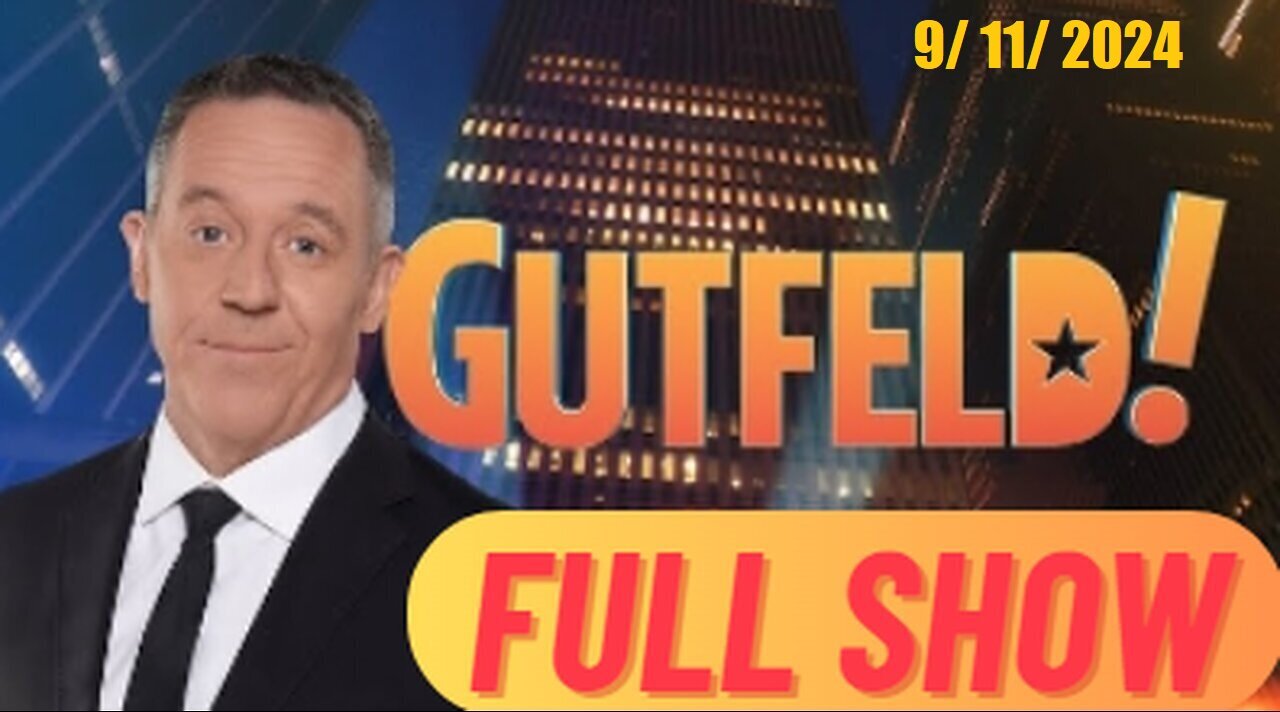 Gutfeld! Gutfeld! (Full Episode) | September 11, 2024