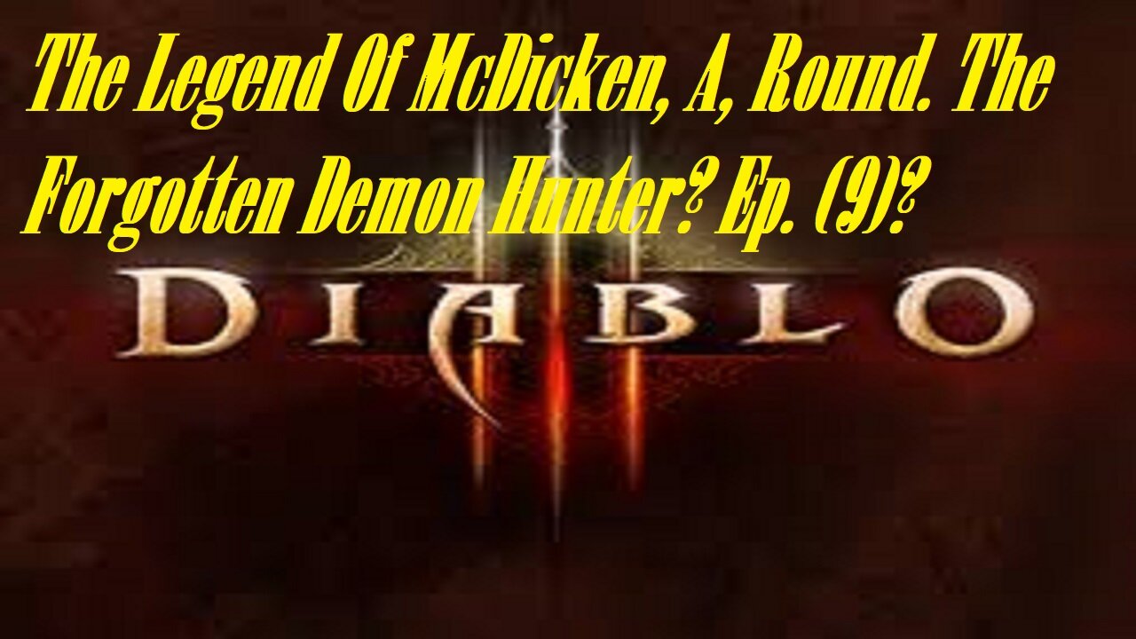 The Legend Of McDicken, A, Round. The Forgotten Demon Hunter? Ep. (9)? #diablo3