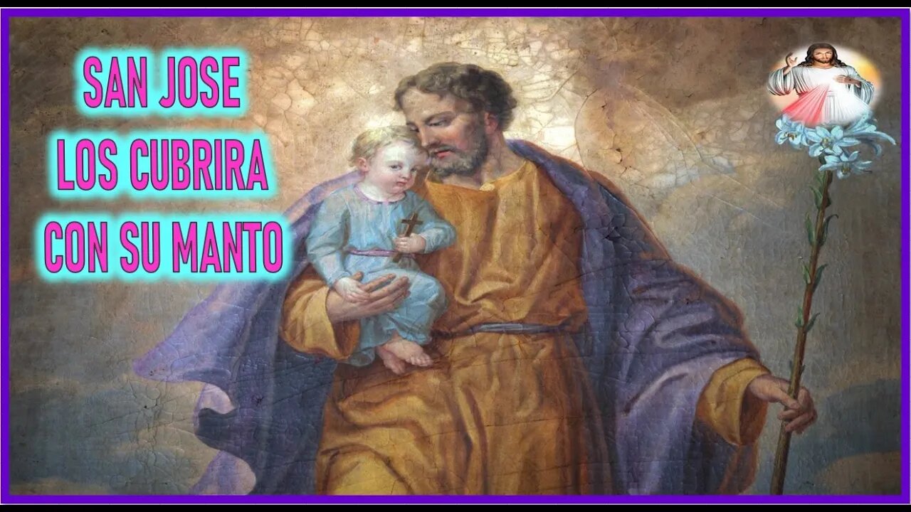 MENSAJE DE JESUCRISTO A ELIA DEL CARMEN - SAN JOSE LOS CUBRIRA CON SU MANTO