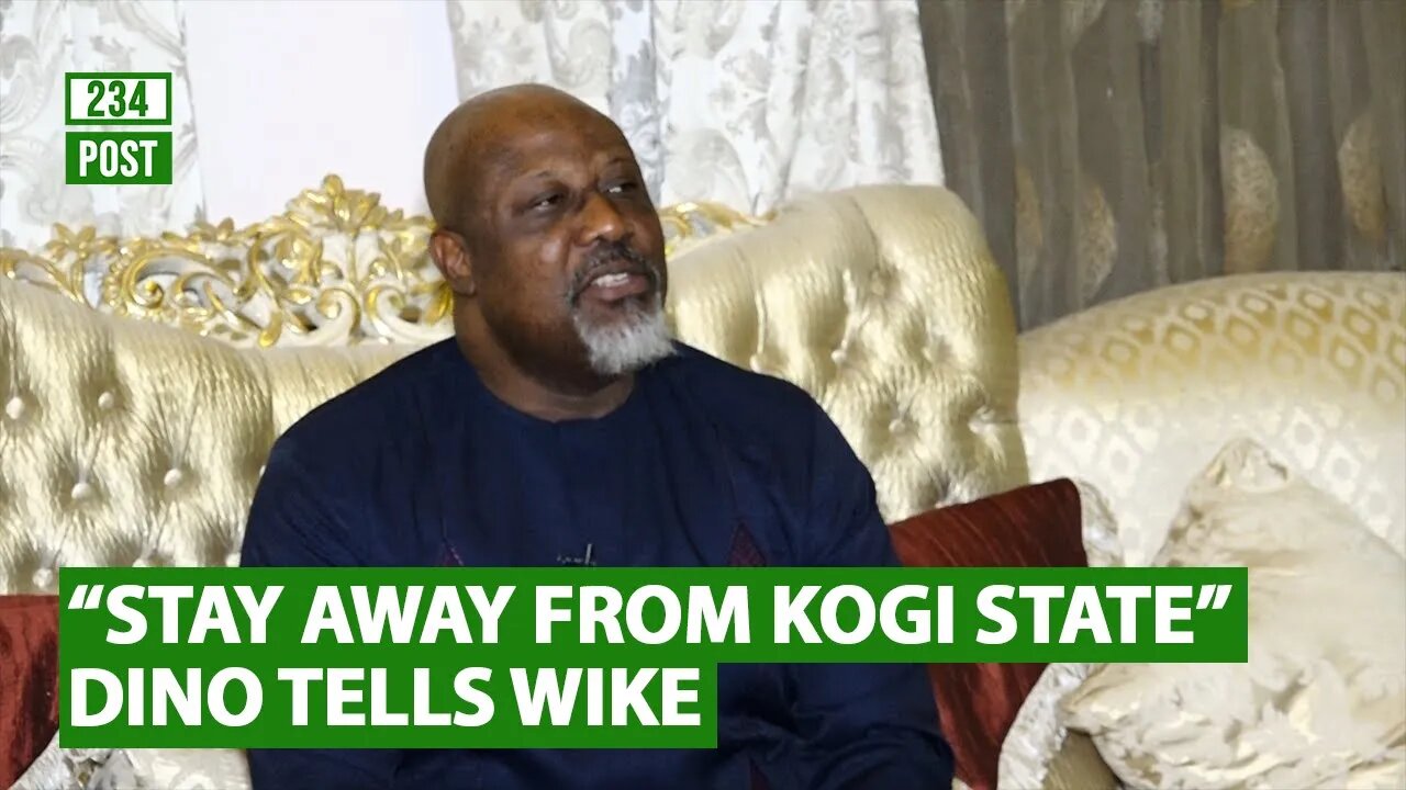 Dino Melaye to Governor Wike "Stay away from Kogi State"