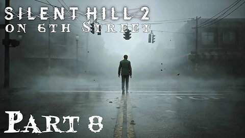 Silent Hill 2 Remake on 6th Street Part 8