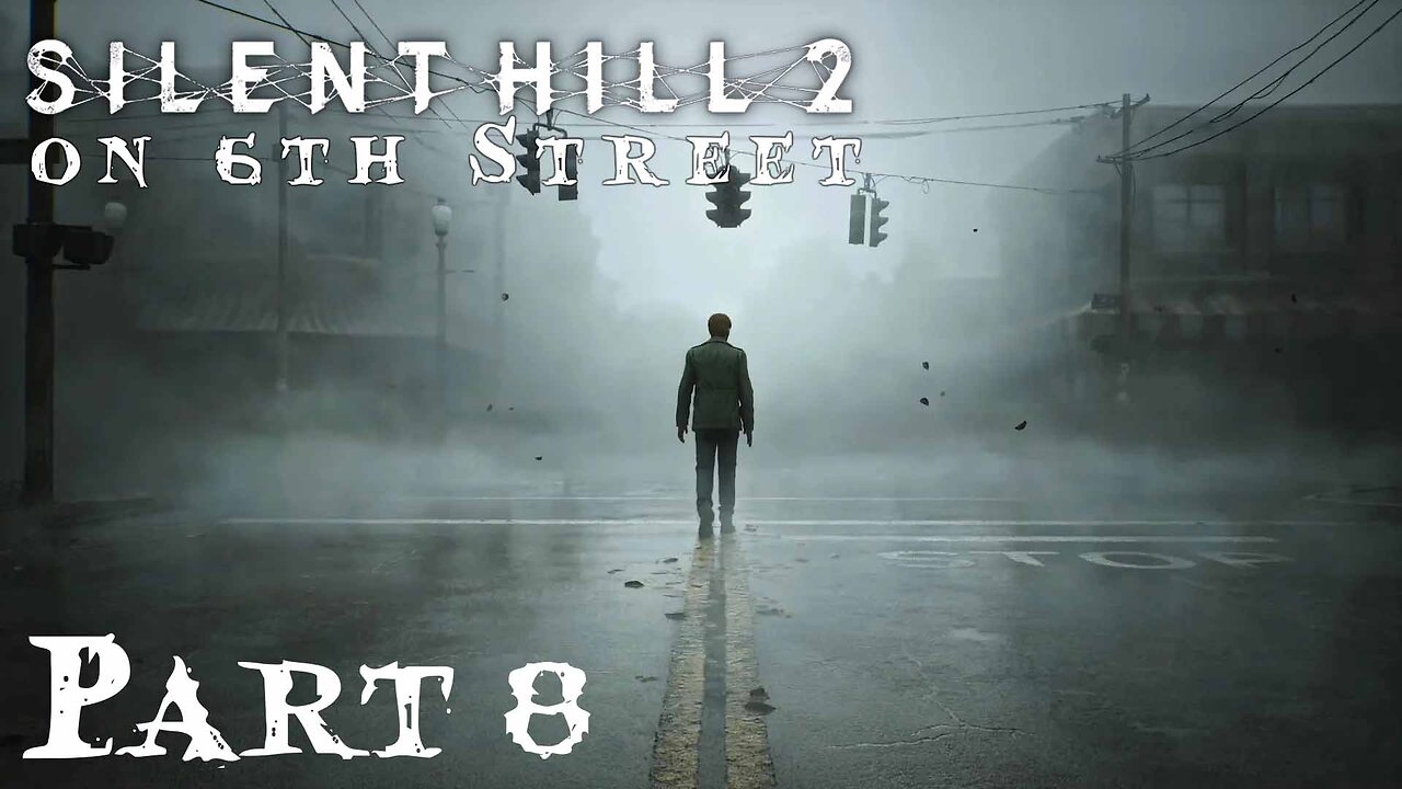 Silent Hill 2 Remake on 6th Street Part 8