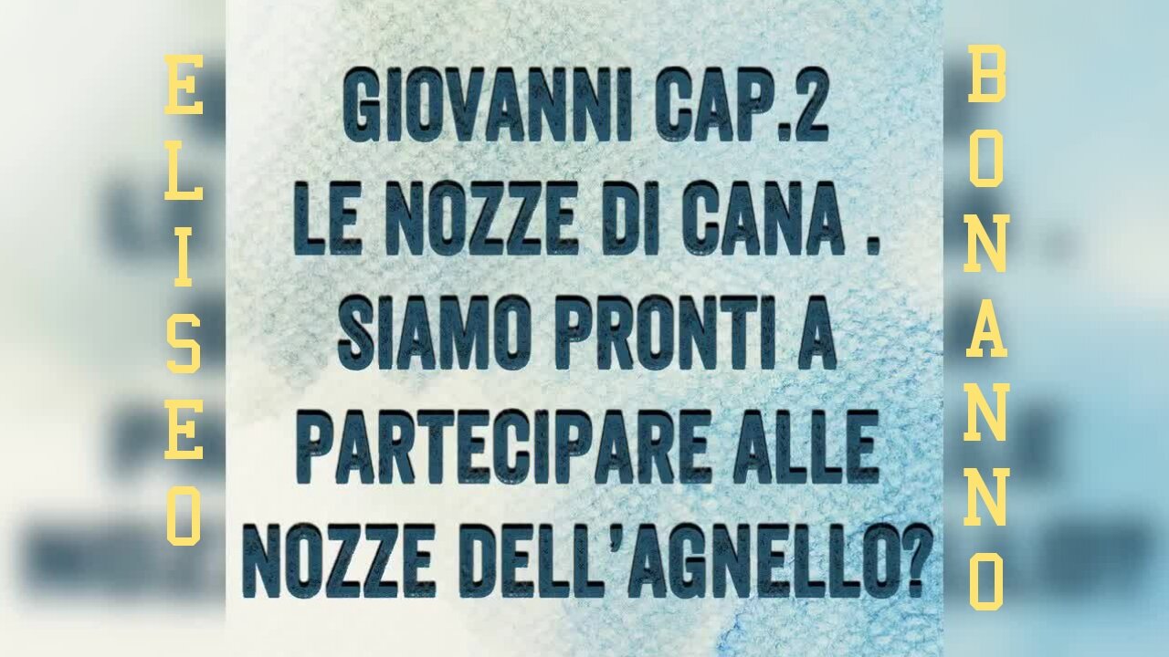 GIOVANNI 2: LE NOZZE DI CANA, SIAMO PRONTI A PARTECIPARE ALLE NOZZE DELL'AGNELLO?