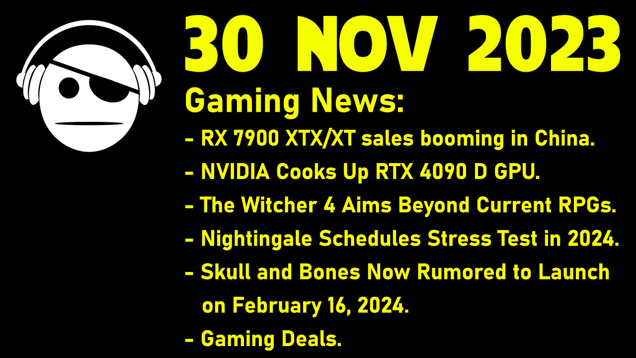 Gaming News | RTX 4090 | The Witcher 4 | Nightingale | Skull & Bones | Deals | 30 NOV 2023