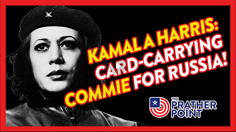 HARRIS WAS CARD CARRYING COMMIE… FOR RUSSIA!