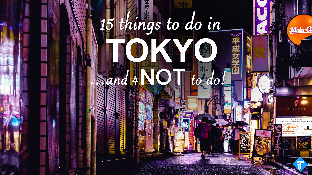 15 Things to do (and 4 NOT TO DO) in Tokyo - Japan Travel Guide