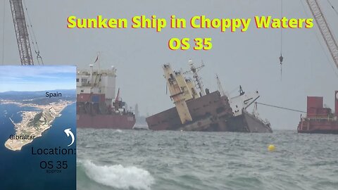 Sunken Ship OS 35 at Gibraltar in Choppy Waters