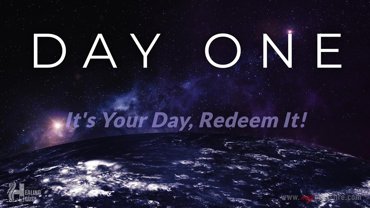 Day One: It's Your Day, Redeem It! Part 2 (11 am) | Crossfire Healing House