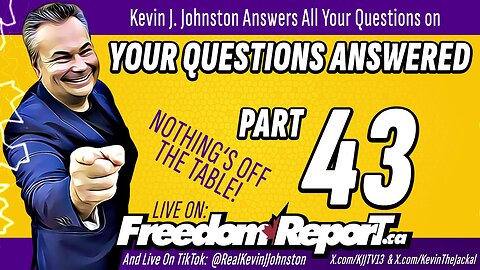 Your Questions Answered Part 43 with Kevin J. Johnston - NOTHING IS OFF THE TABLE!