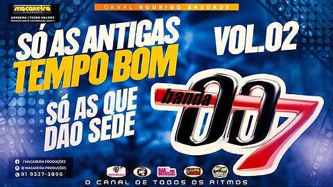 ❤️ ( BANDA 007 ) ❤️ SÓ AS ANTIGAS I TEMPO BOM VOL 2