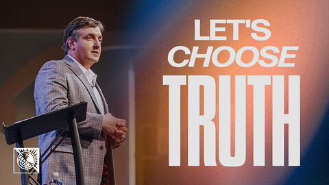 Let’s Choose Truth