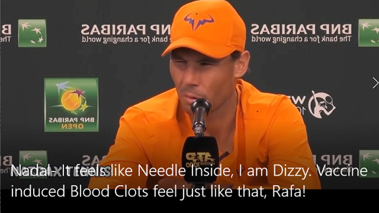 Nadal: It feels like Needle Inside, I am Dizzy. Vaccine induced Blood Clots feel just like that, Rafa!