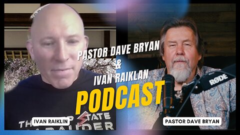 Pastor Dave Bryan & Ivan Raiklan Podcast